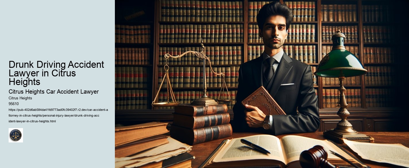 Drunk Driving Accident Lawyer in Citrus Heights